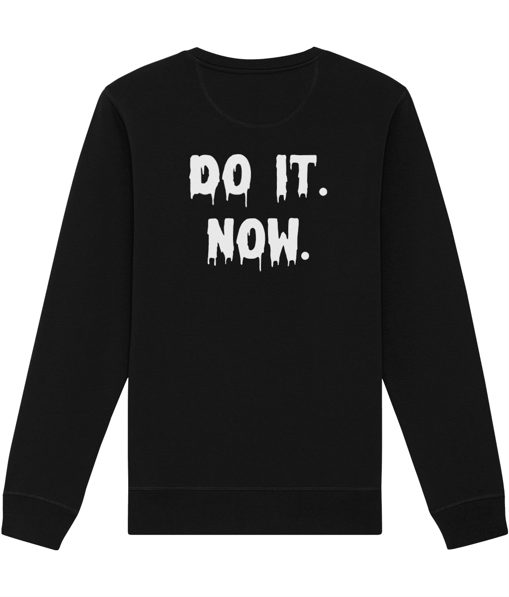 Beyond waiting: 'Do it Now' ethos in soft sweatshirt.