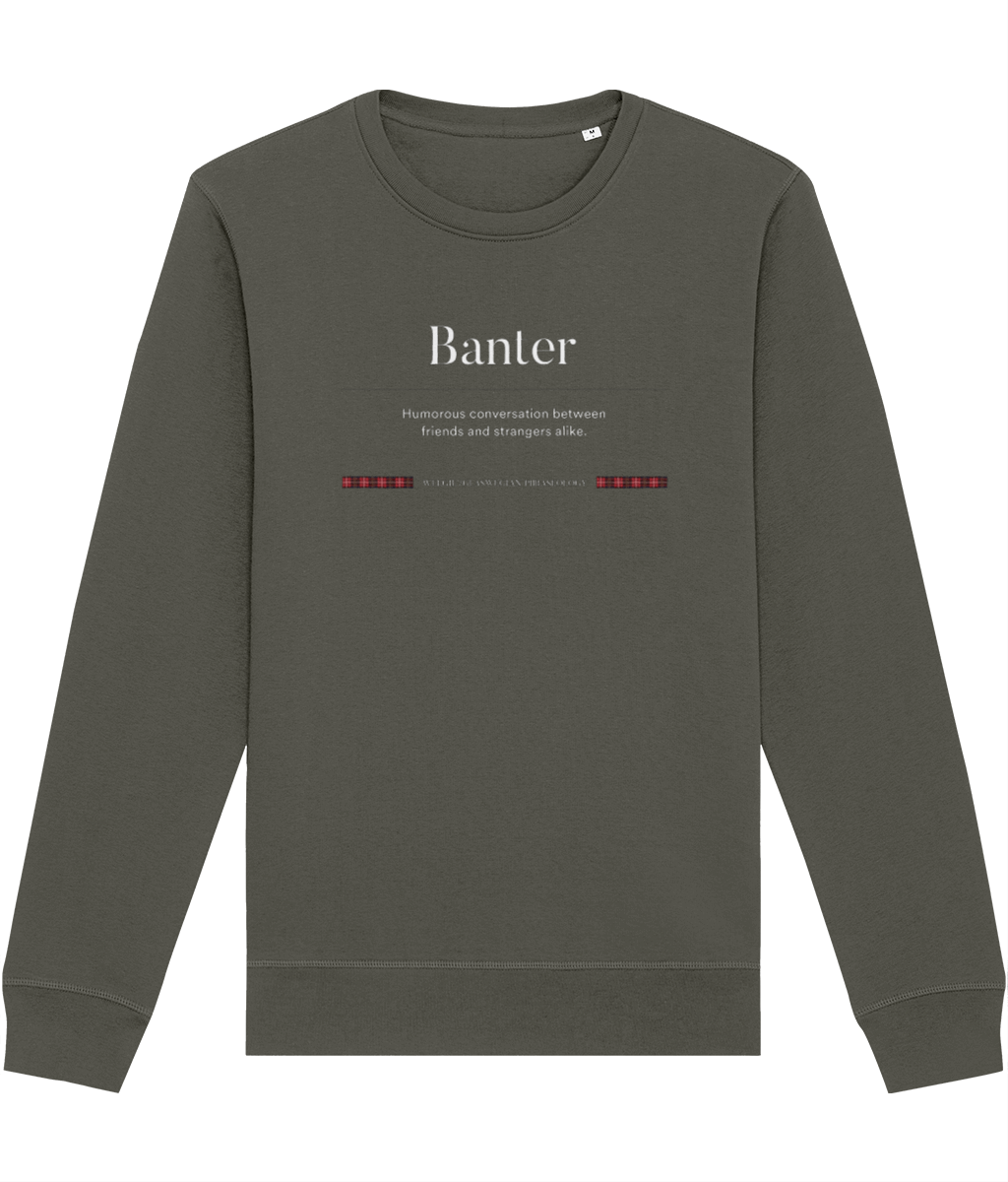 Get the organic cotton 'Banter' Glaswegian Slang sweatshirt for a true Scots menswear streetwear vibe.