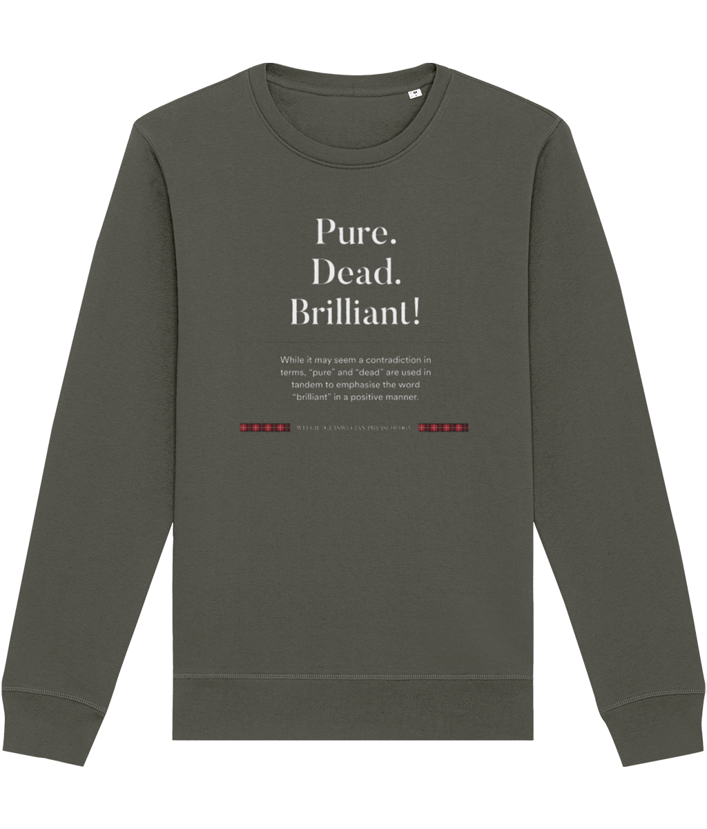 Represent Scotland in the organic cotton 'Pure, Dead, Brilliant!' Glaswegian Slang sweatshirt – a cozy classic!