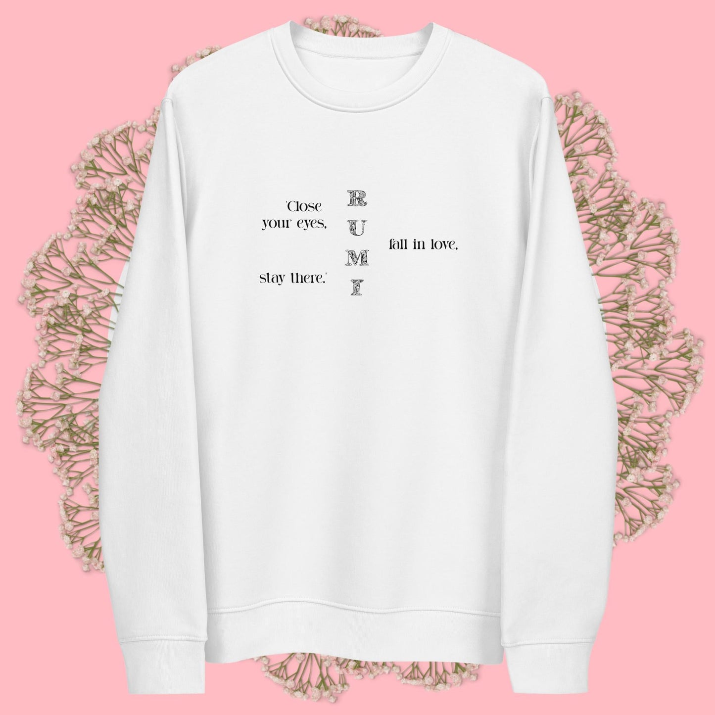 Famous Quotes 'Love' Rumi Organic Cotton Sweatshirt - graphic design sweatshirt.