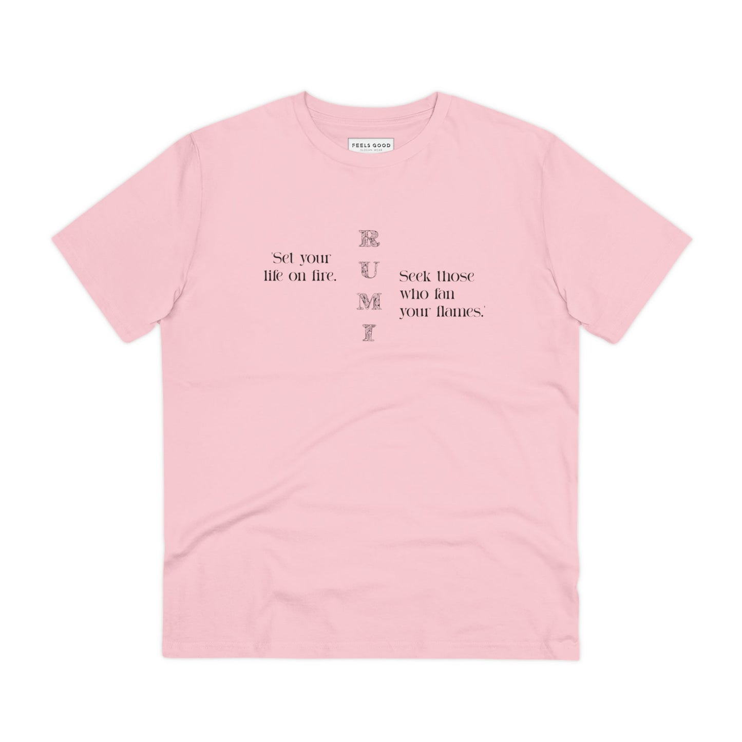 The famous quotes "On Fire" Rumi organic cotton t-shirt brings powerful words to your everyday wardrobe!