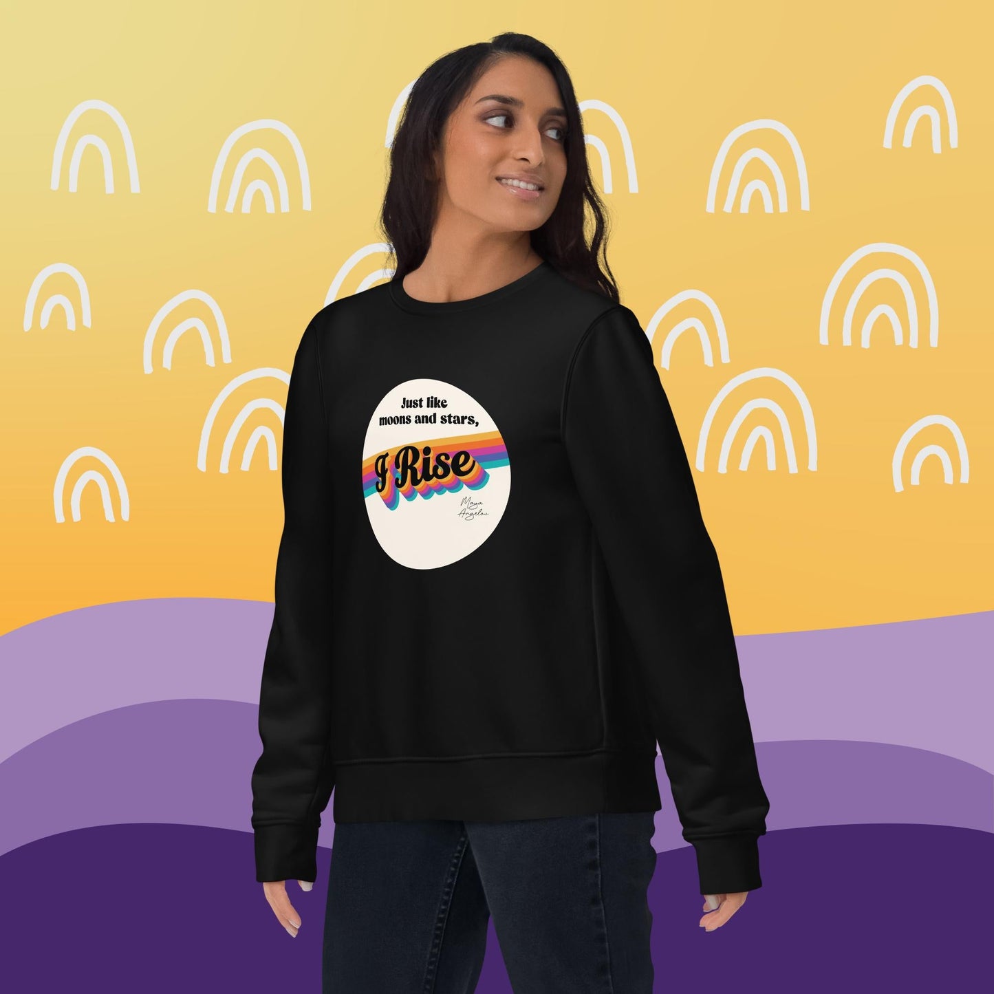 Feminist 'I Rise' Maya Organic Cotton Sweatshirt – wear your values with feminist style