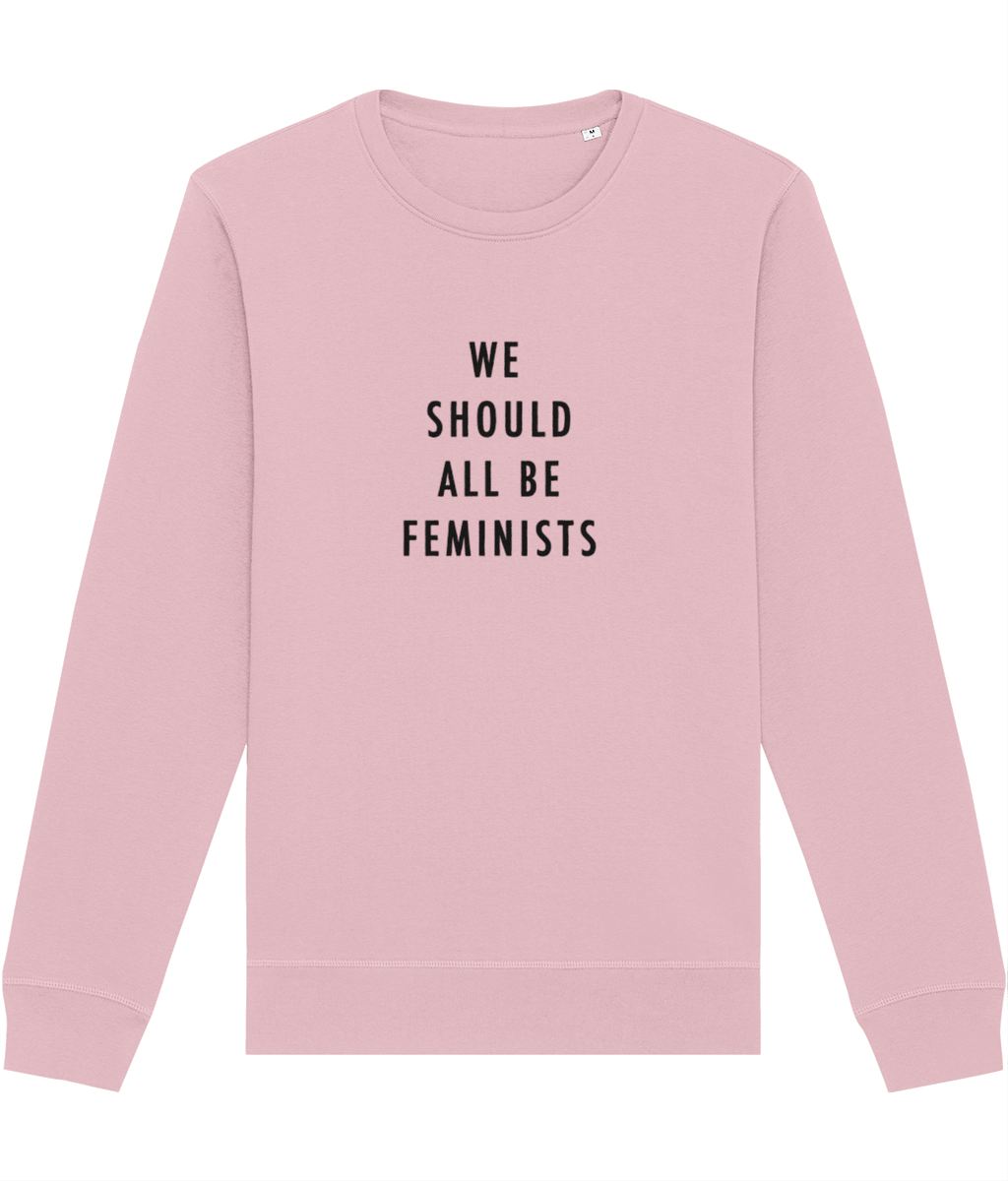 Feminist 'We Should All Be…' Organic Cotton Sweatshirt - comfy feminist slogan sweatshirt