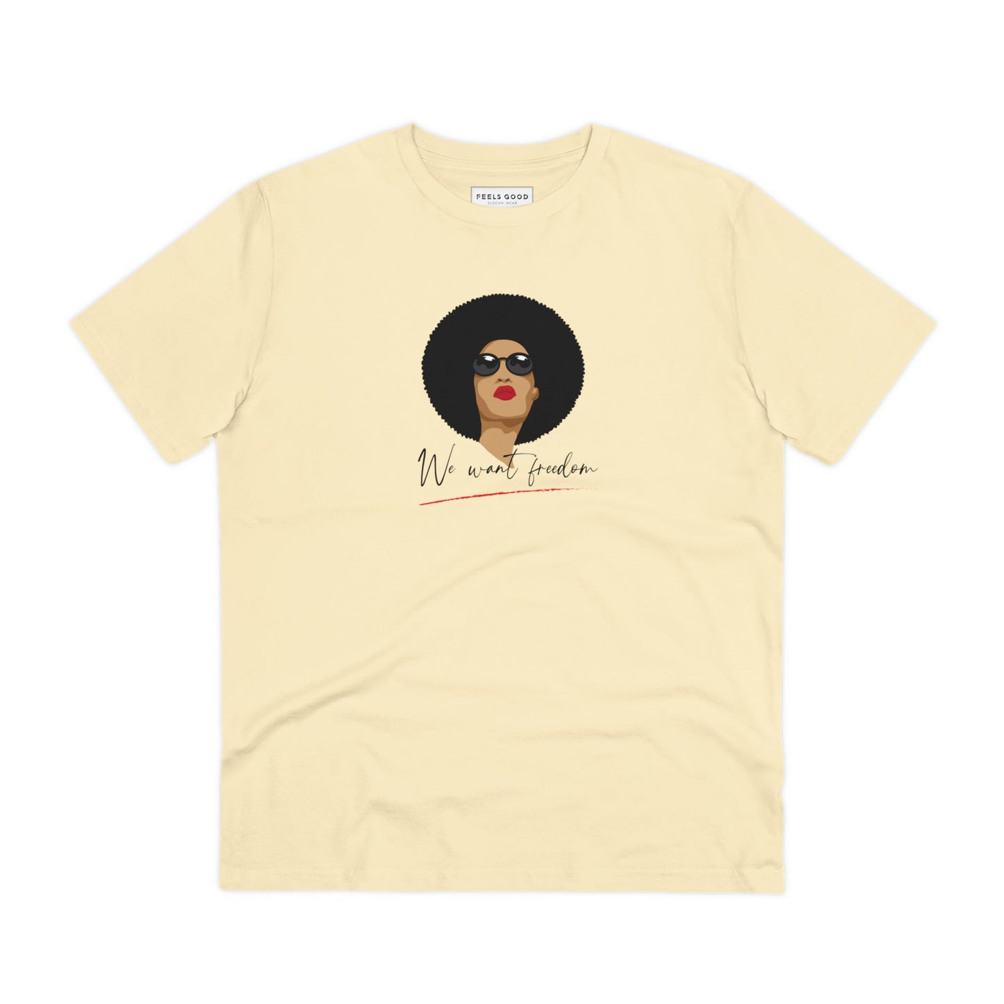 Stand out in the Feminist 'We Want Freedom' organic cotton t-shirt, a powerful t-shirt for women.