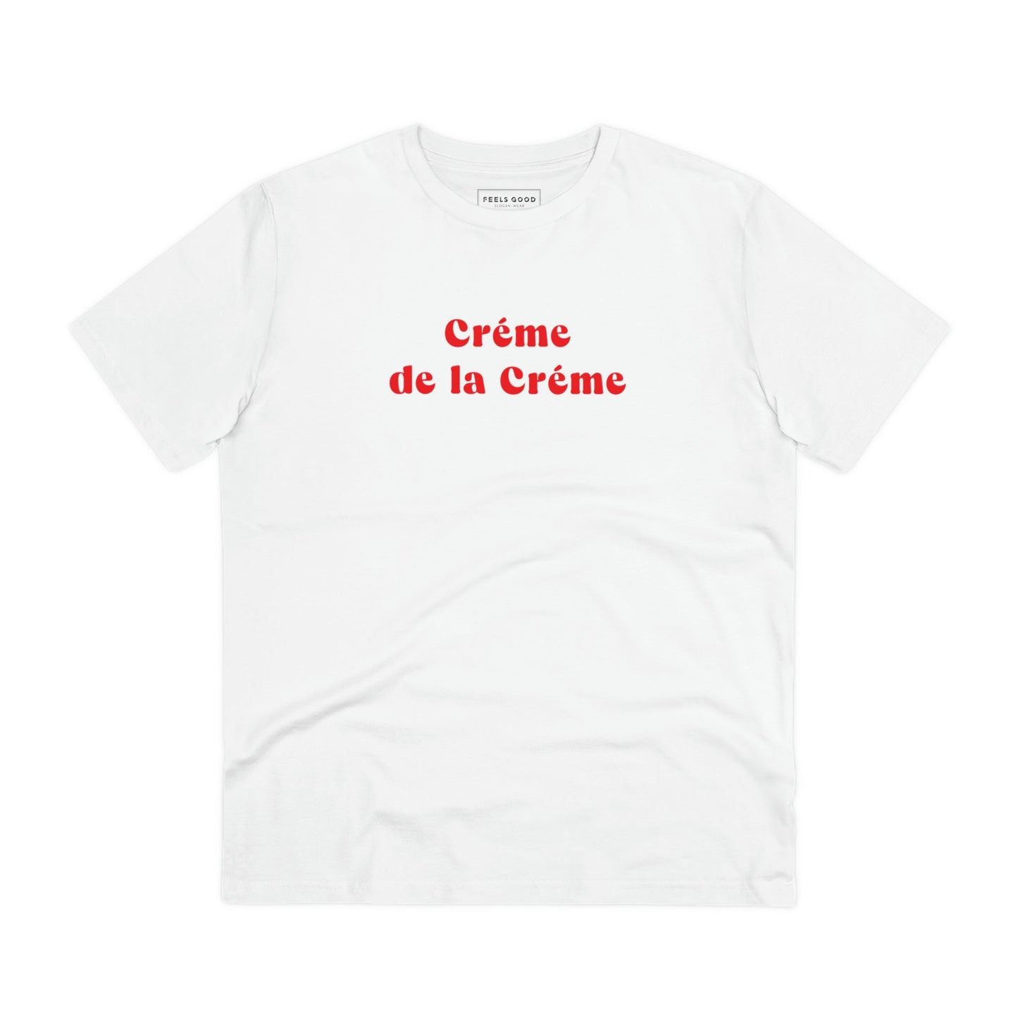 The ultimate French slogan T-shirts, the Francophile 'Creme De La Creme' Organic T-shirt is unique.