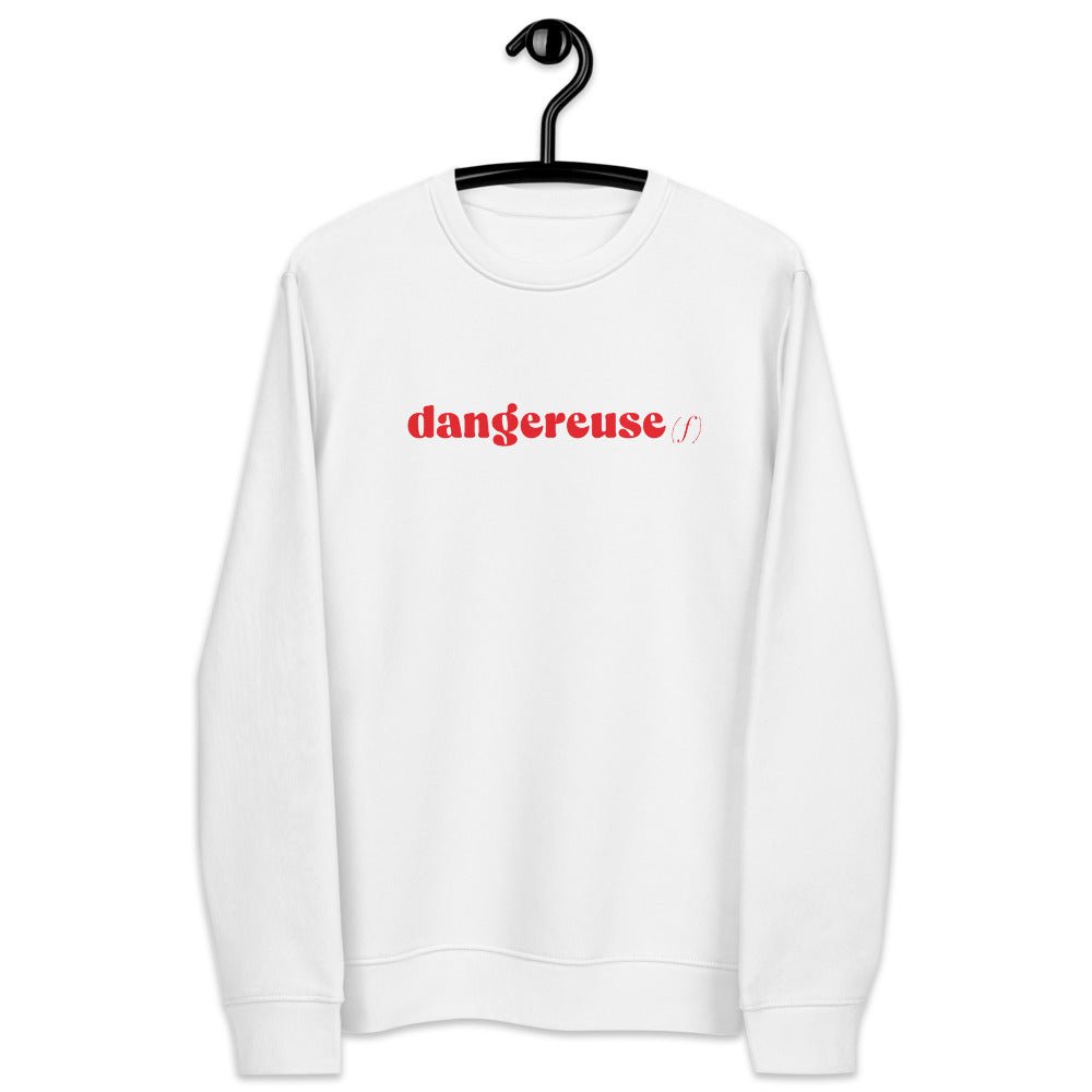 Thoughtful gifts for Francophiles—the Francophile 'Dangerous Female' Organic Cotton Sweatshirt.