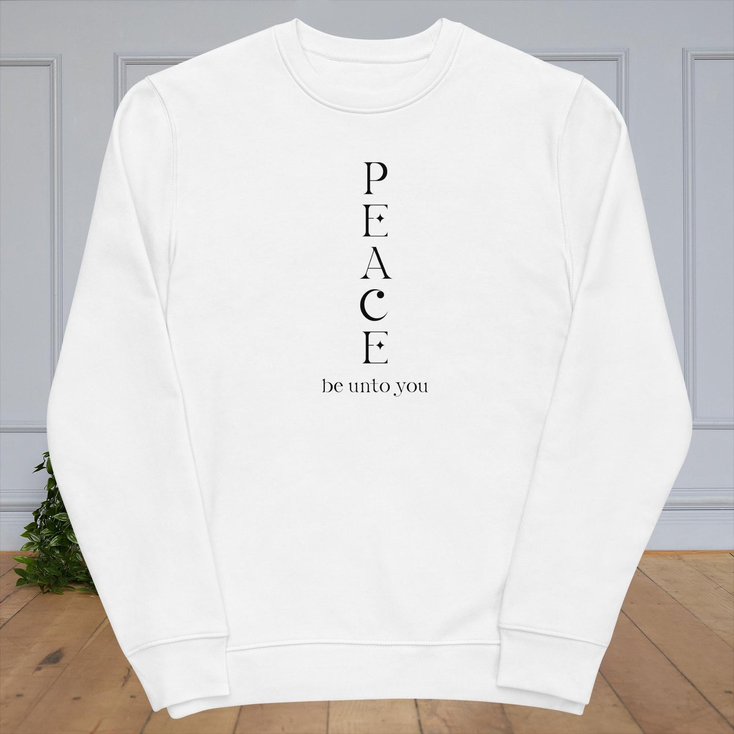 Top sweatshirt: 'Peace Be Unto You' organic cotton, positive.