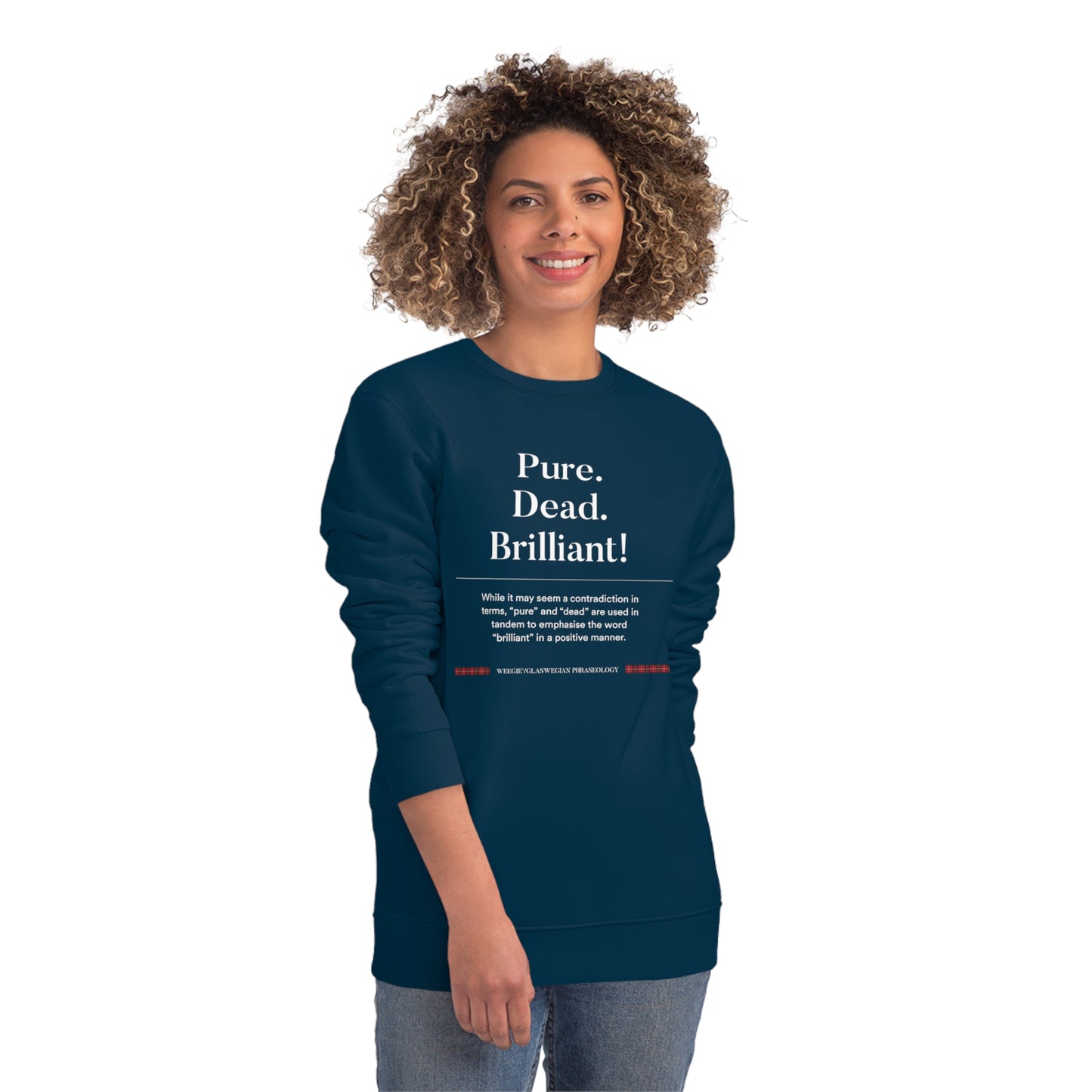 Show off your Scottish pride with the organic cotton 'Pure, Dead, Brilliant!' Glaswegian Slang sweatshirt!