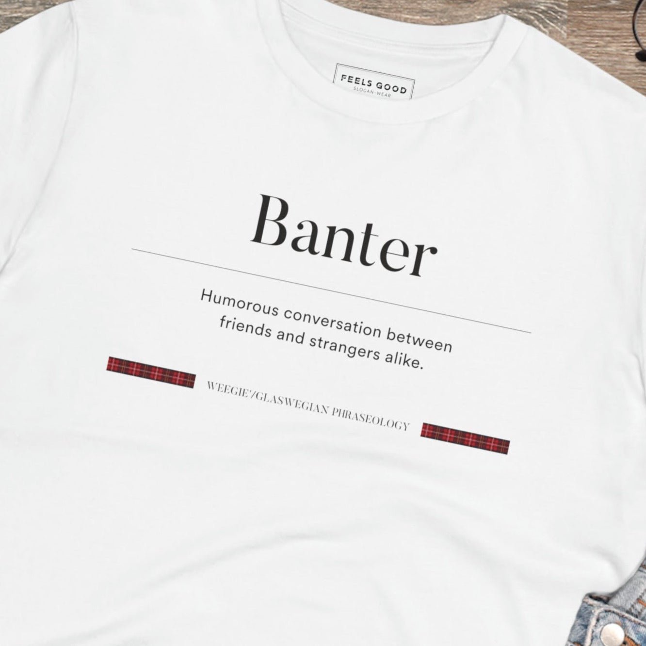 Love Scotland? Wear the organic cotton 'Banter' Glaswegian Slang t-shirt and show off Scottish words!