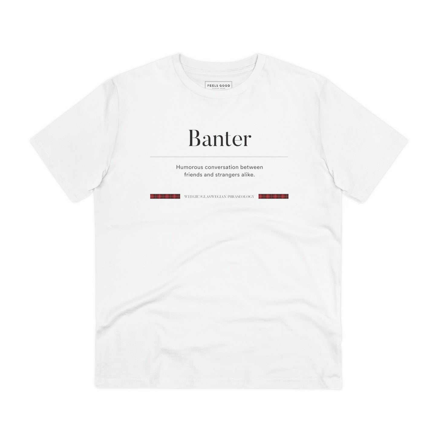 T-shirts Scotland fans will love! The organic cotton 'Banter' Glaswegian Slang t-shirt is here!