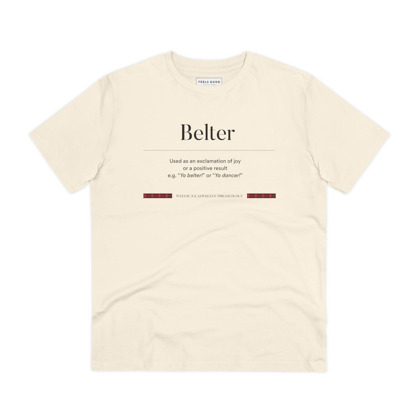 A must-have for T-shirts Scotland lovers—the organic cotton 'Belter' Glaswegian Slang t-shirt!