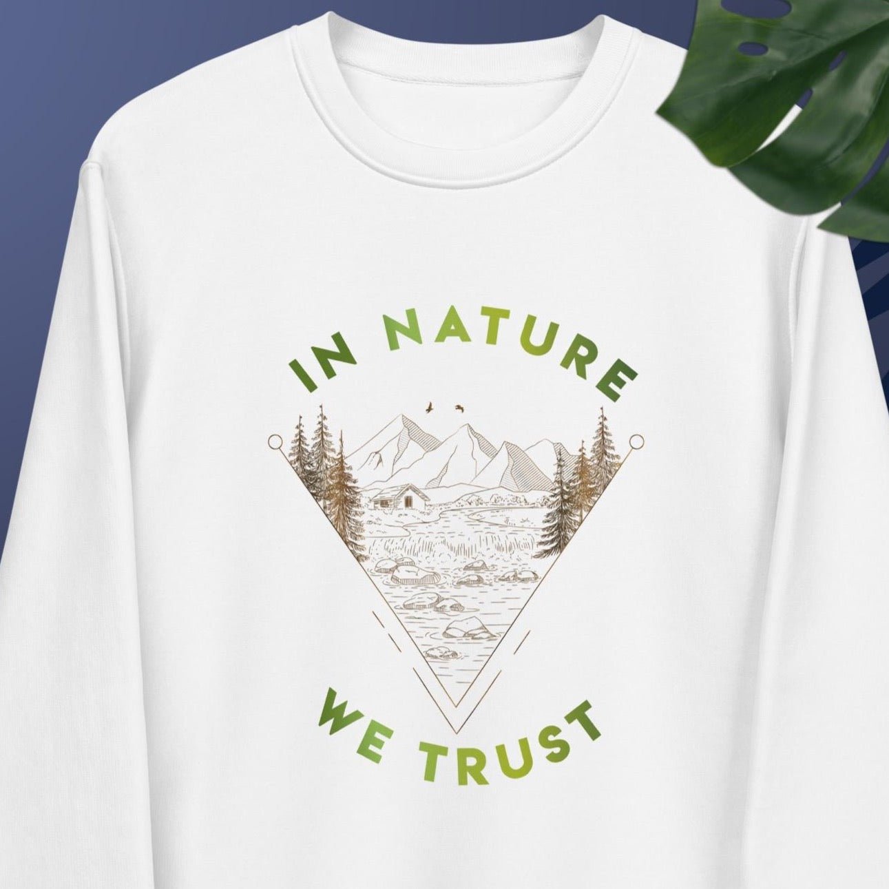 Stay wild and free in the organic cotton 'In Nature We Trust' sweatshirt, a nature lover’s favorite.