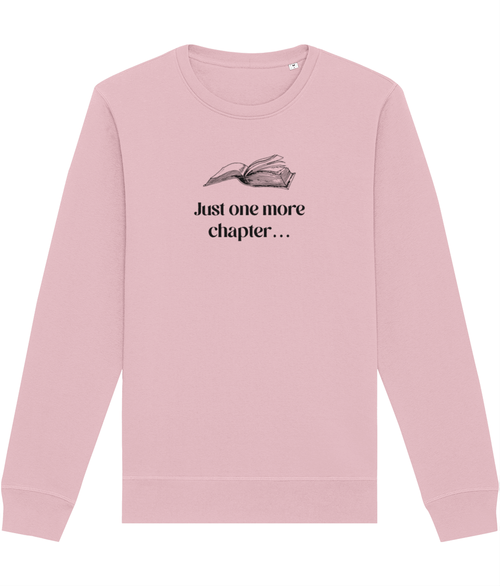 New best selling sweatshirt: 'Just One More Chapter' organic for book lovers.