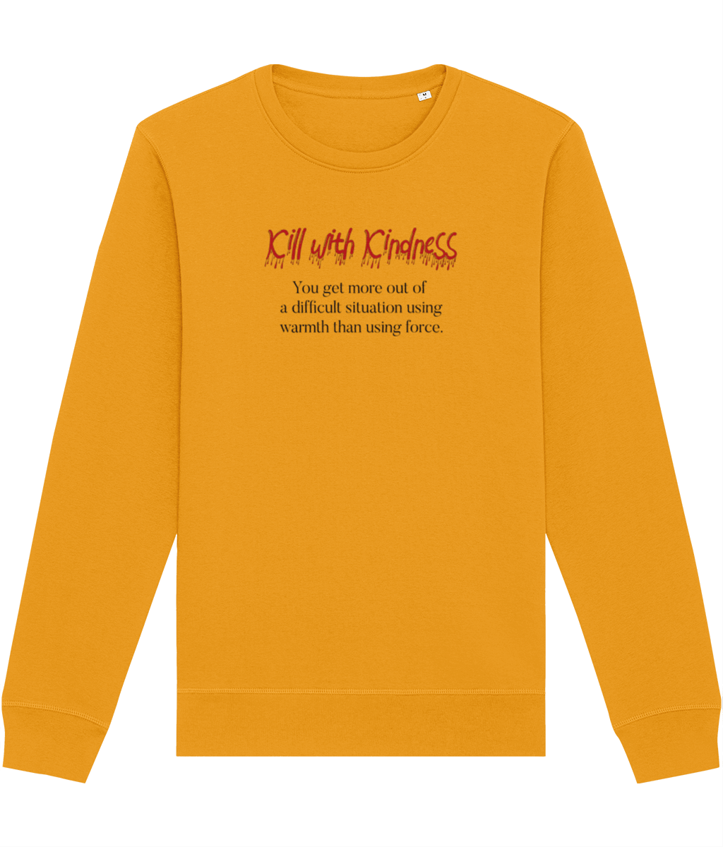 Feel the message: 'Kill With Kindness' warmth in organic cotton.