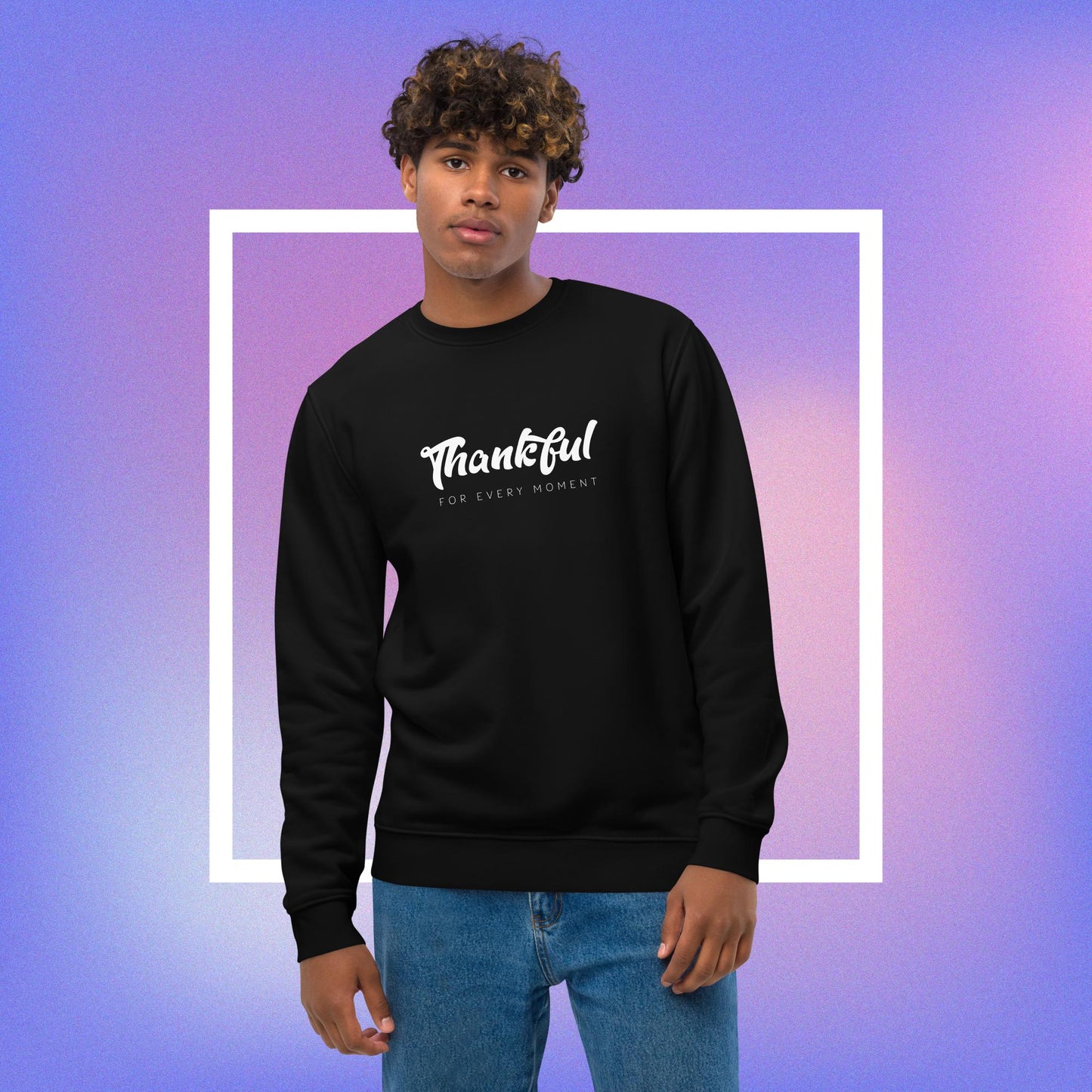 Favorite best sweatshirt: 'Thankful' soft organic cotton.