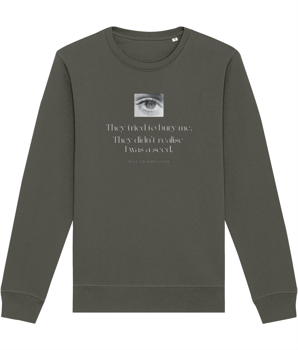 Famous Quotes 'A Seed' Sinead Organic Cotton Sweatshirt – sweatshirts with quotes for every style.