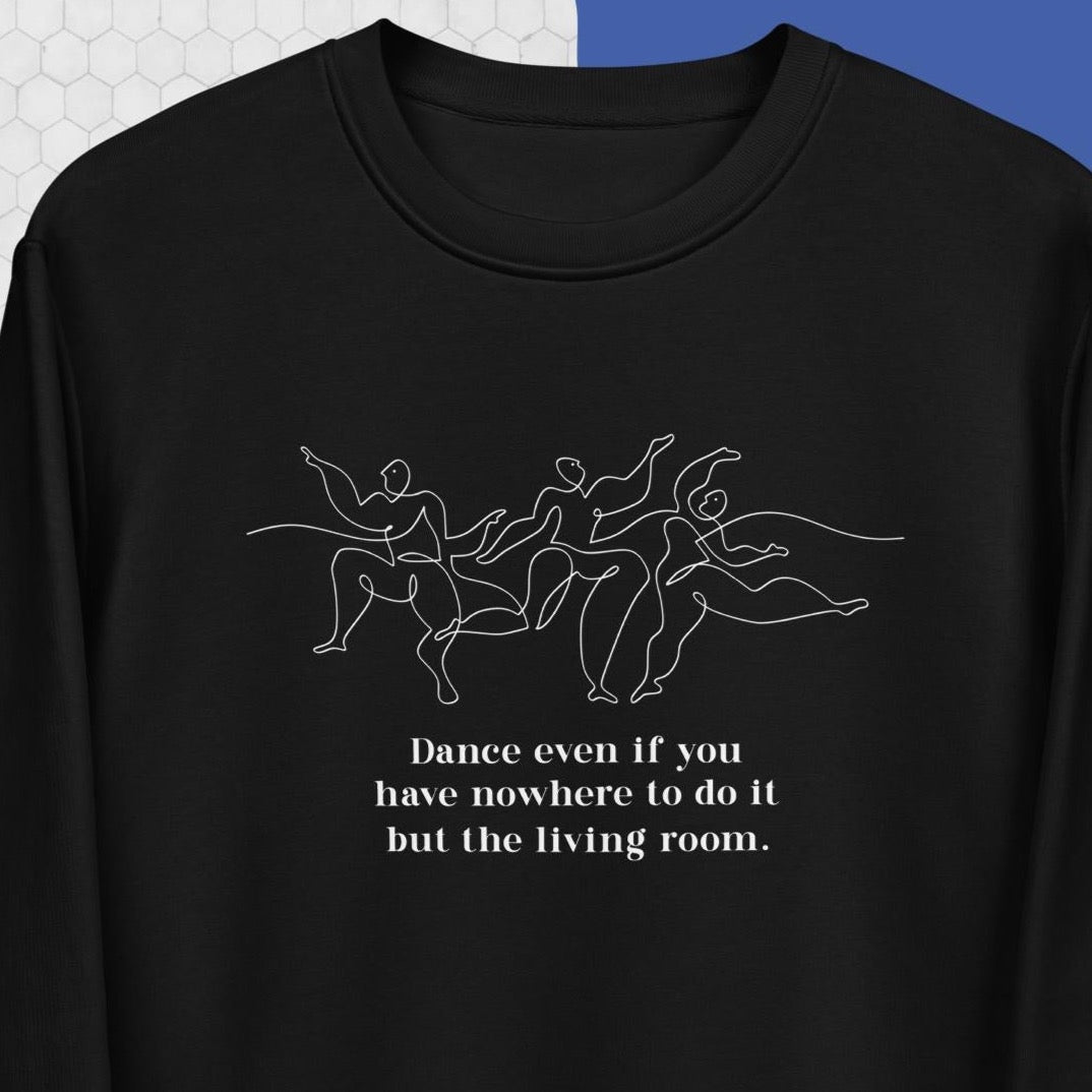 Contemporary 'Dance Always' Organic Cotton Sweatshirt with a cozy, stylish feel for readers

