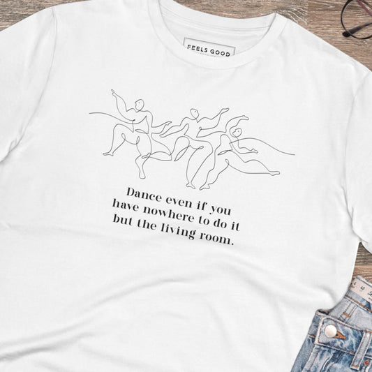 Cool best t-shirt: 'Dance Always' contemporary organic design.
