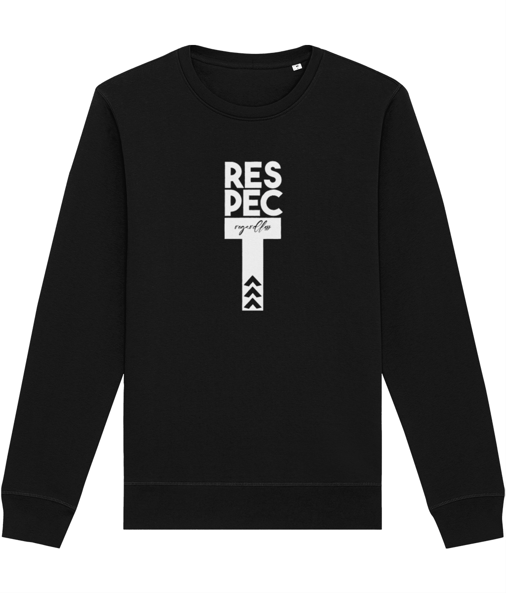 Express yourself with the contemporary 'Respect Regardless' organic cotton sweatshirt—wear your values!
