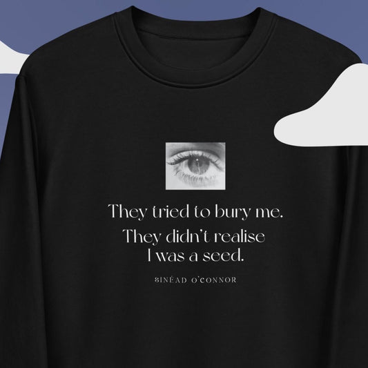 Stylish and comfy, Famous Quotes 'A Seed' Sinead Organic Cotton Sweatshirt defines modern fashion.