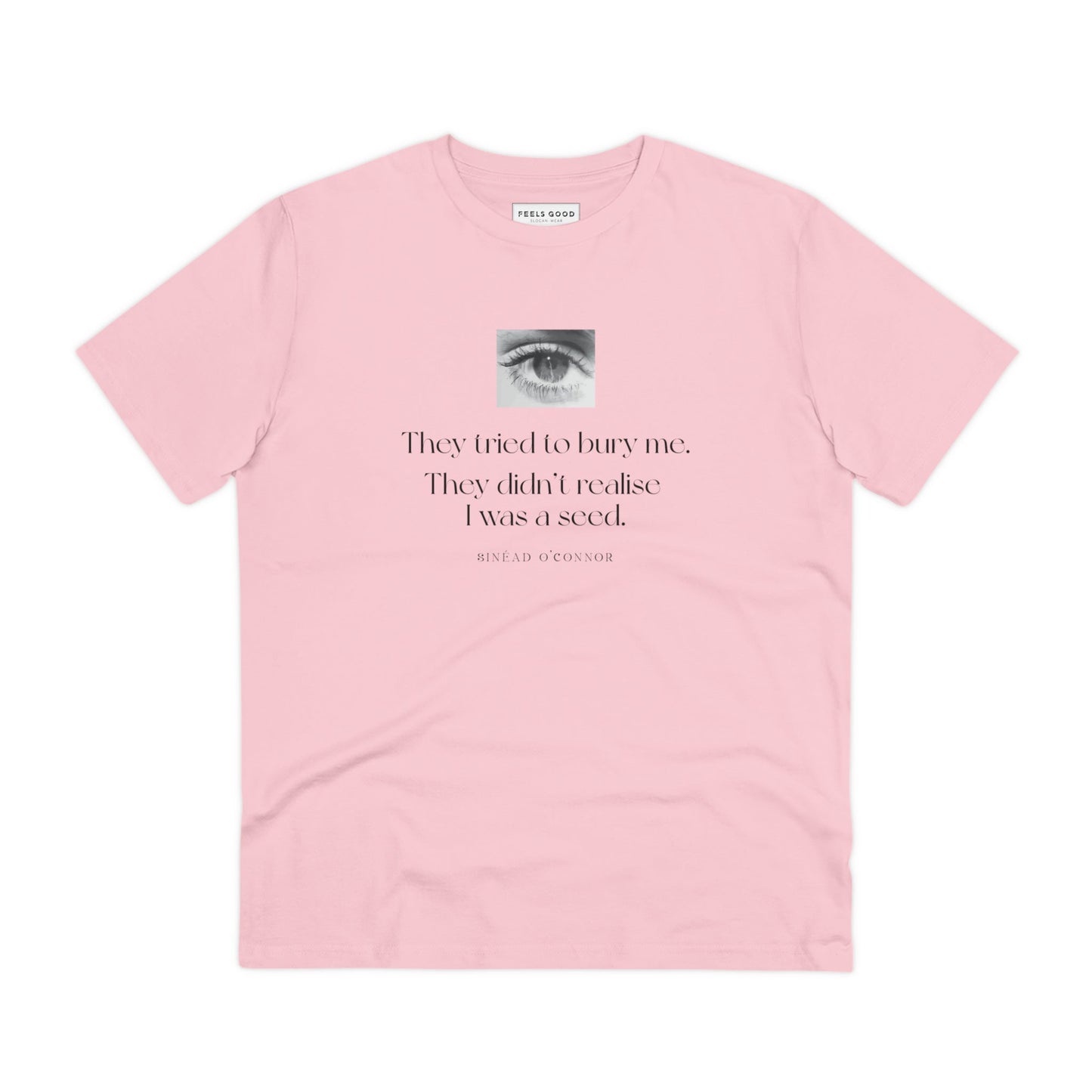 Get inspired in style—Famous Quotes 'A Seed' Sinead Organic Cotton T-Shirt. Inspirational quotes for T-shirts.