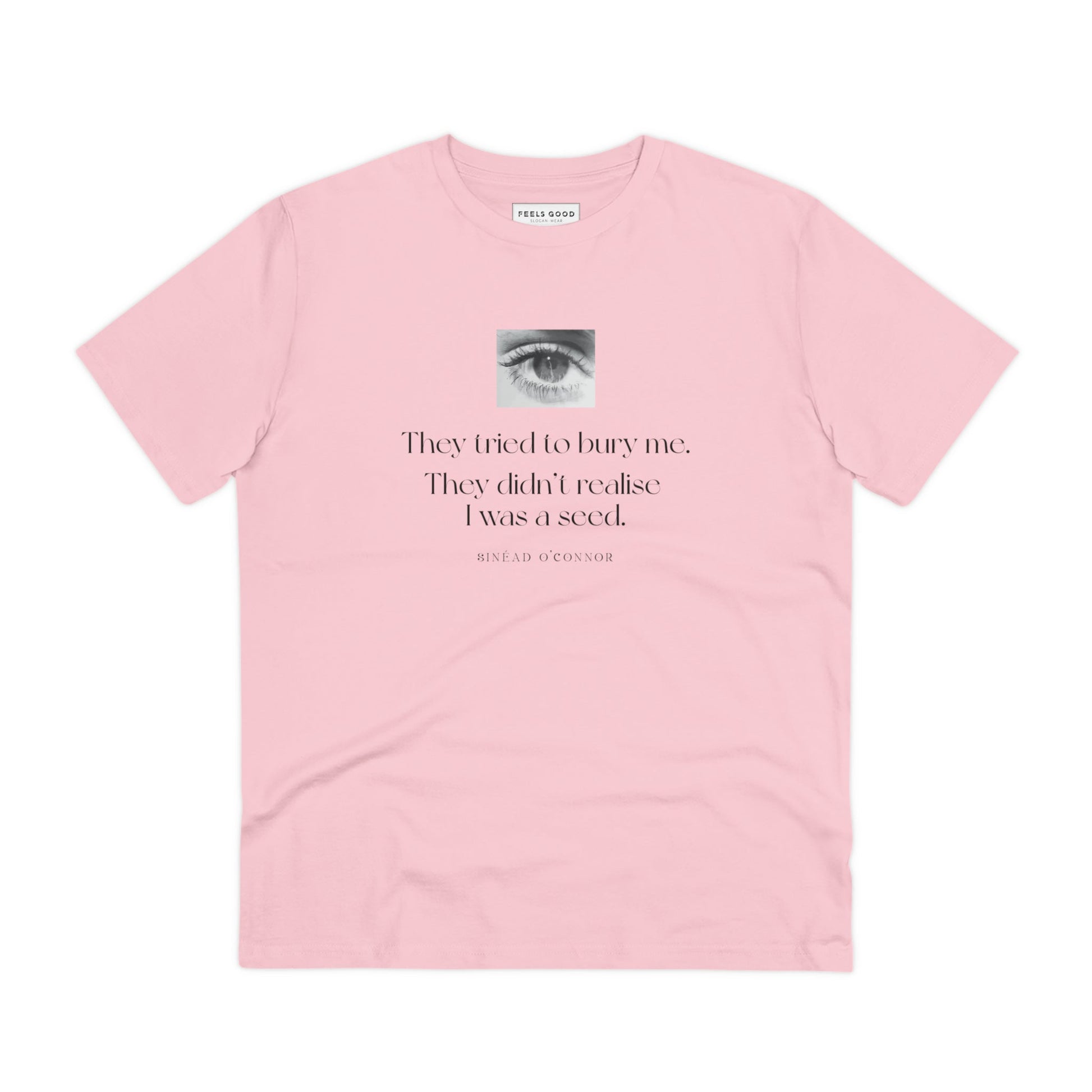 Get inspired in style—Famous Quotes 'A Seed' Sinead Organic Cotton T-Shirt. Inspirational quotes for T-shirts.