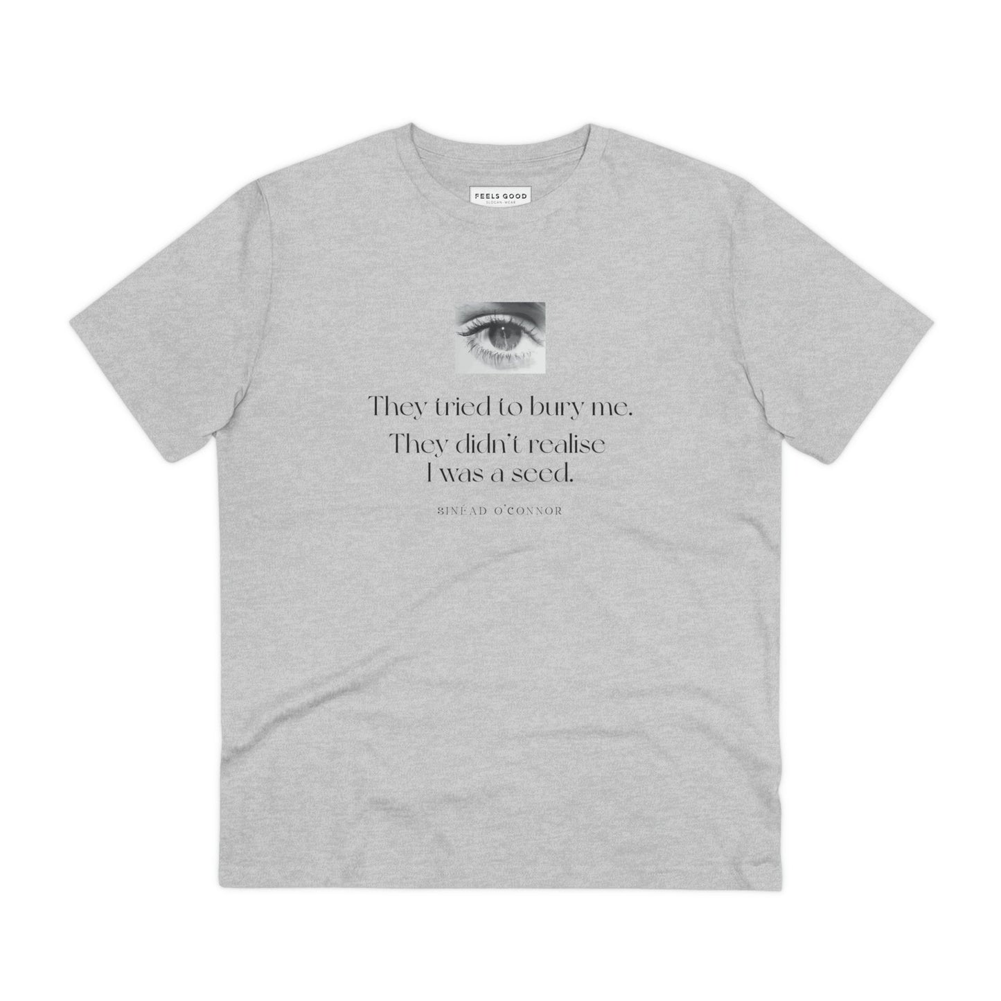 Thoughtful design meets quality—Famous Quotes 'A Seed' Sinead Organic Cotton T-Shirt. Quotes on T-shirt.