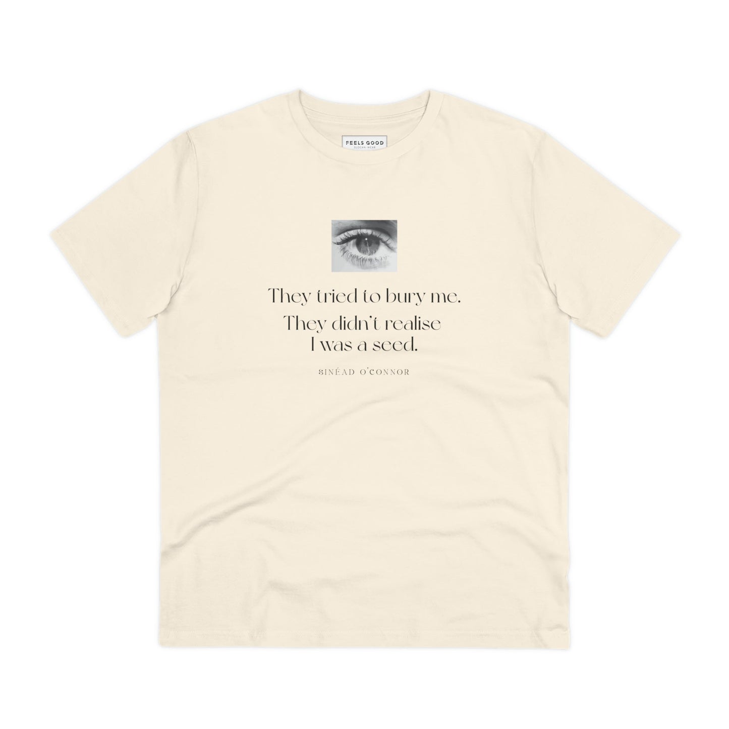 Casual with meaning—Famous Quotes 'A Seed' Sinead Organic Cotton T-Shirt. Quotes for T-shirt lovers.
