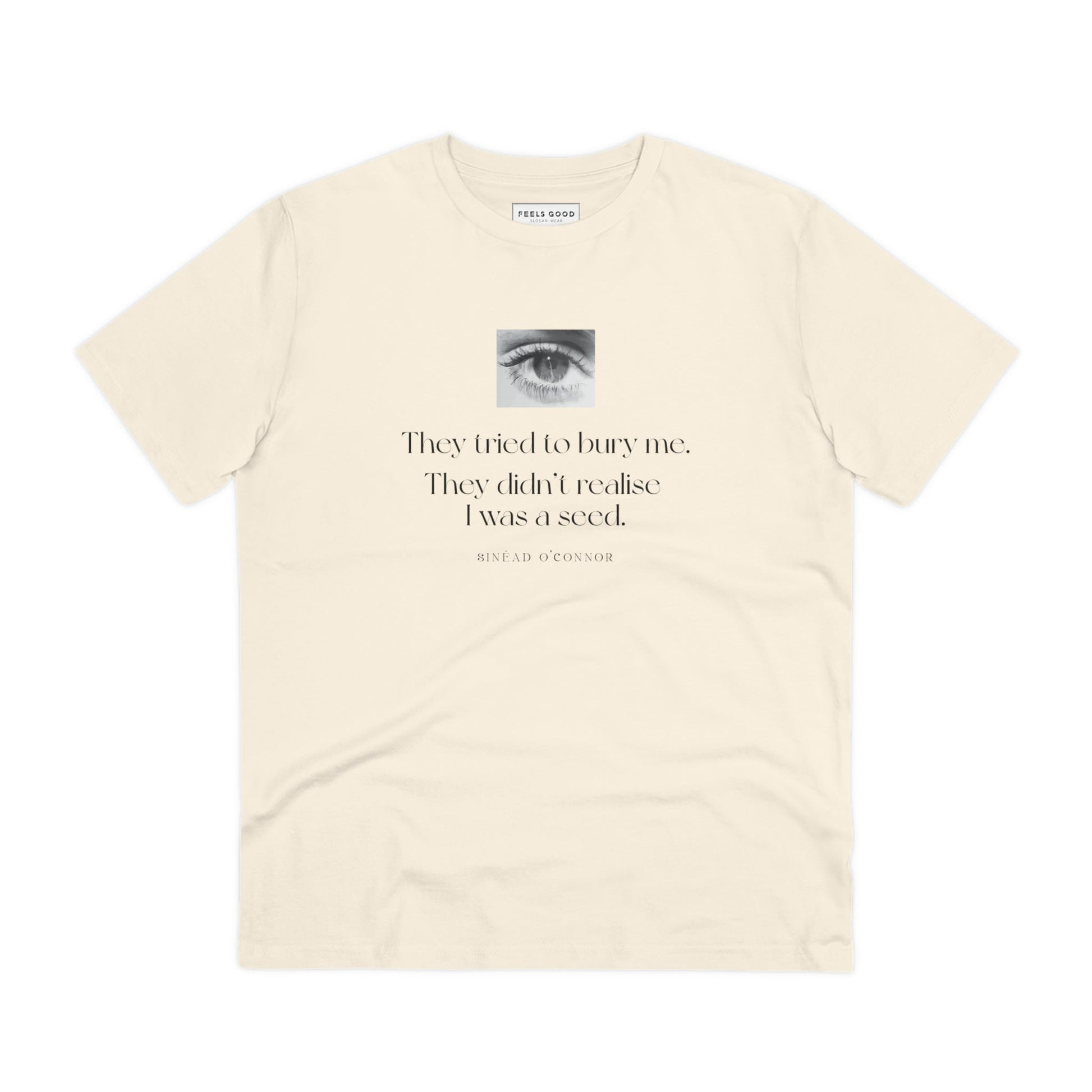 Casual with meaning—Famous Quotes 'A Seed' Sinead Organic Cotton T-Shirt. Quotes for T-shirt lovers.
