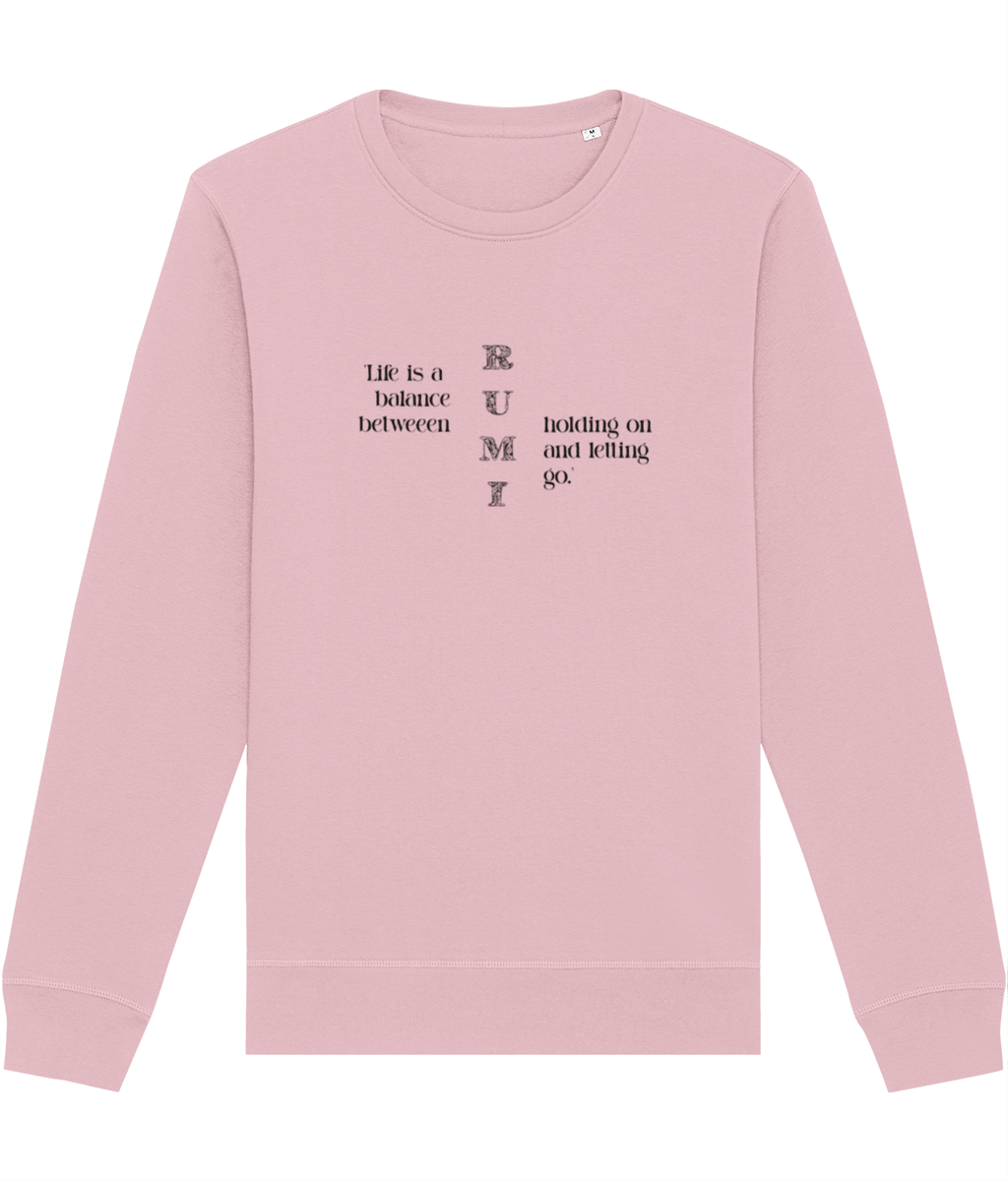 Make a statement in Famous Quotes 'Balance' Rumi Organic Cotton Sweatshirt, perfect for any occasion.