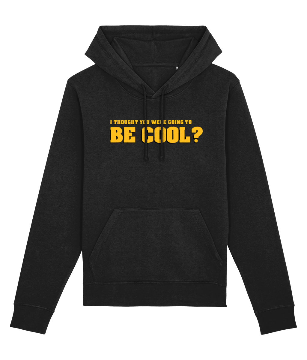 Famous Quotes 'Be Cool' Organic Cotton Hoodie – hoodie streetwear with attitude