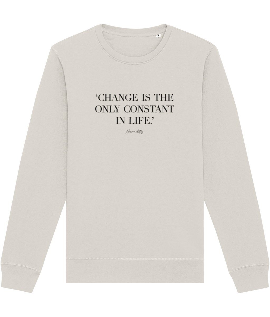 Find your perfect fit with the Famous Quotes 'Constant Change' Organic Cotton Sweatshirt.