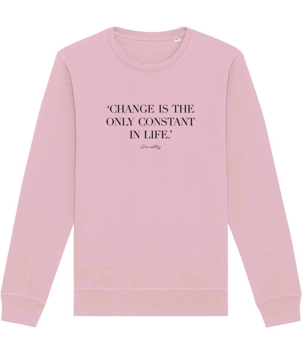 The Famous Quotes 'Constant Change' Organic Cotton Sweatshirt: A must-have for sweatshirt lovers.