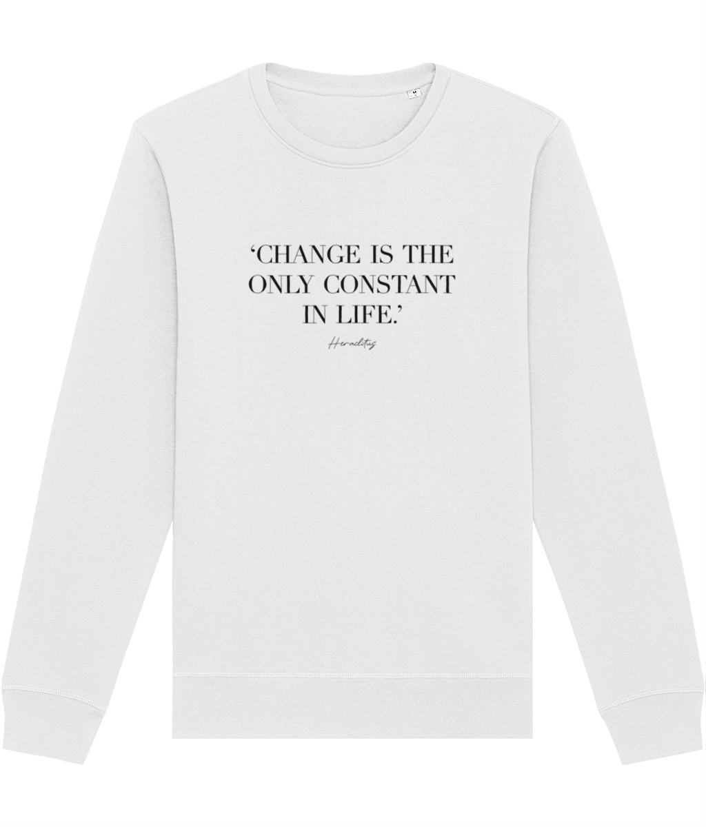 Graphic sweatshirts with meaningful quotes, like the Famous Quotes 'Constant Change' Organic Cotton Sweatshirt.