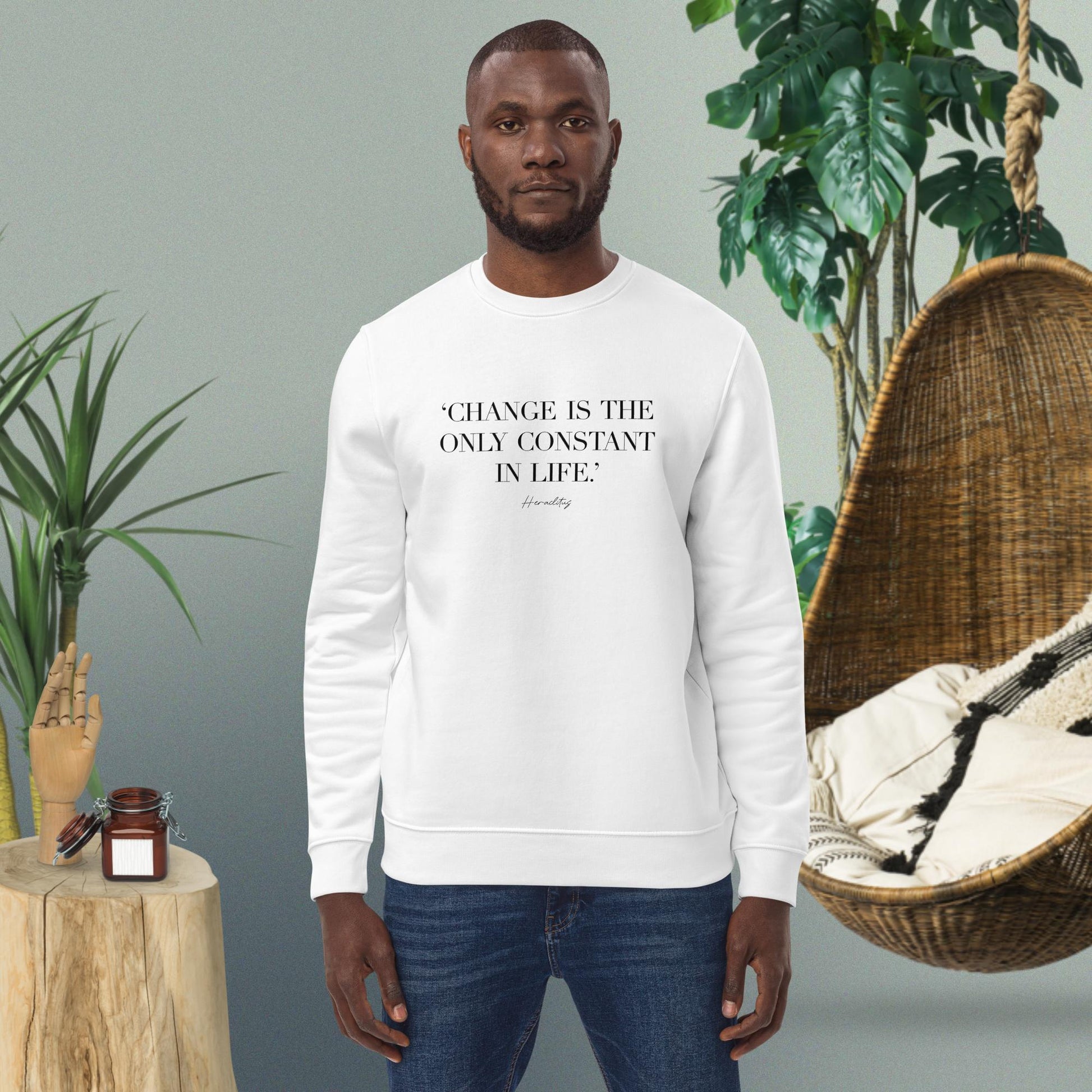 Get your hands on the Famous Quotes 'Constant Change' Organic Cotton Sweatshirt, featuring iconic quotes.