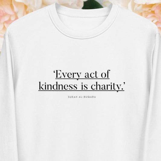 Classic Famous Quotes 'Kindness Is Charity' Islamic Organic Cotton Sweatshirt with graphics

