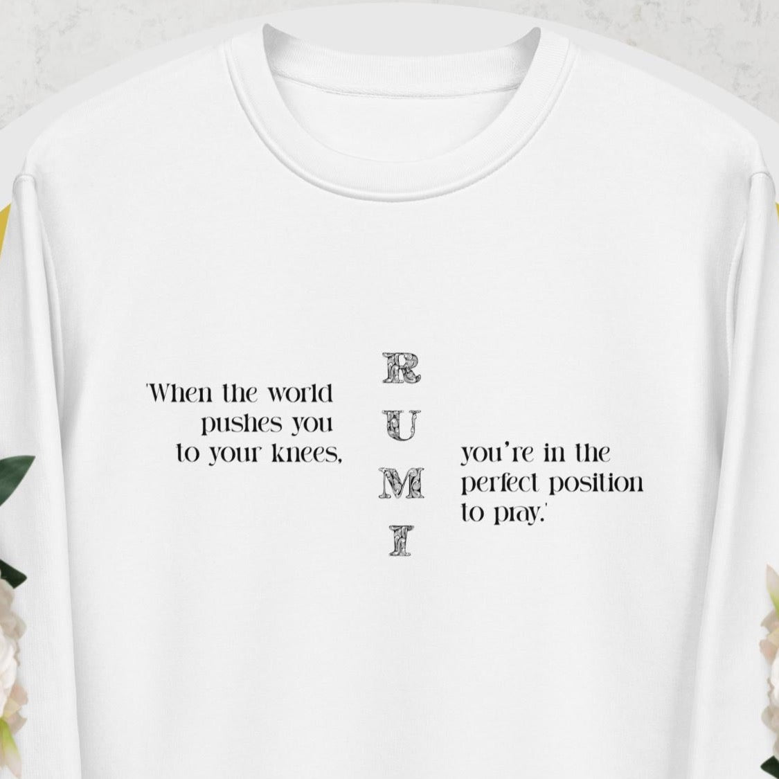 Famous Quotes 'On Your Knees' Rumi Organic Cotton Sweatshirt – Sweatshirts with Bold Quotes


