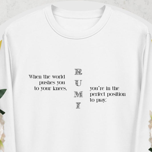 Famous Quotes 'On Your Knees' Rumi Organic Cotton Sweatshirt – Sweatshirts with Bold Quotes


