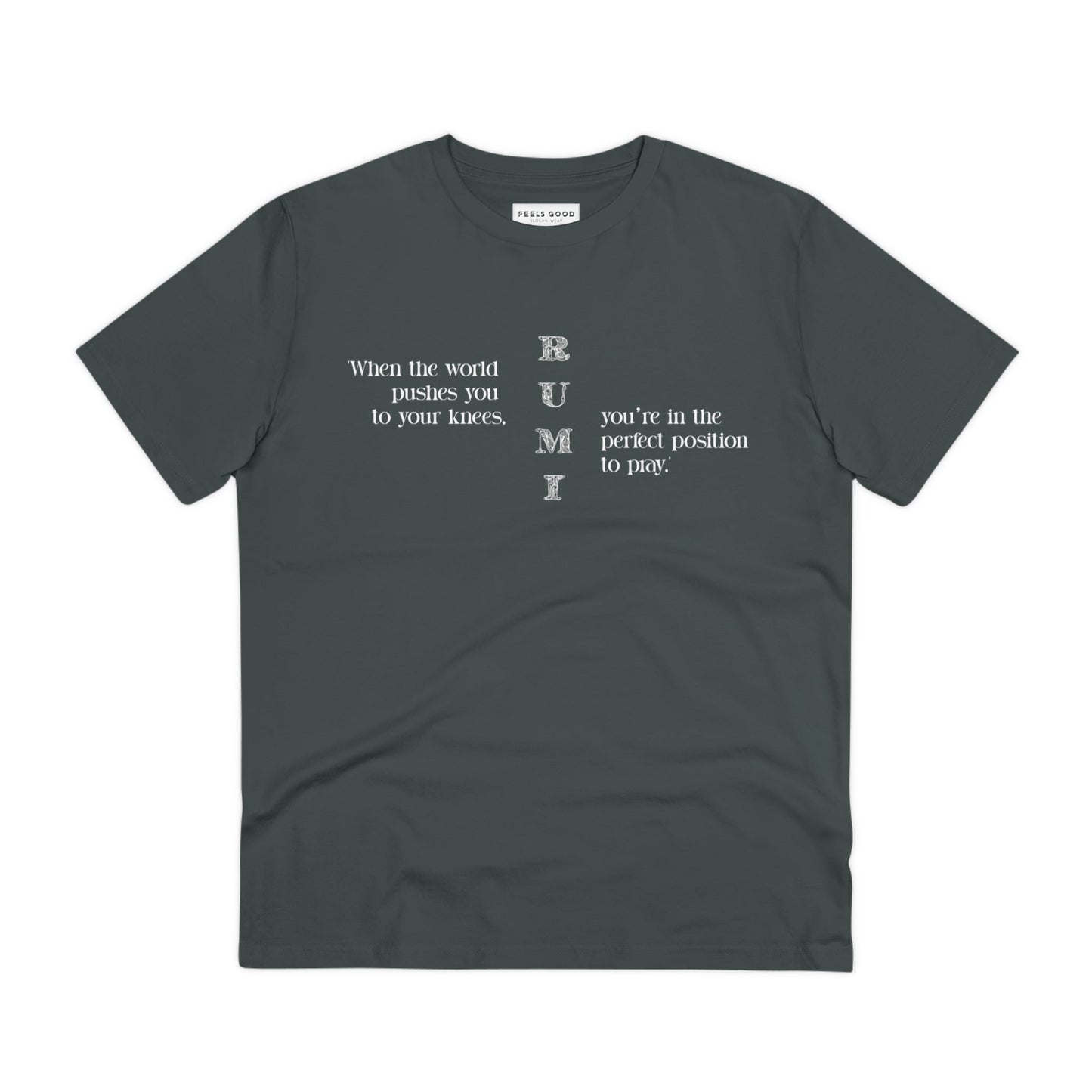 Wear your motivation with 'famous quotes 'On Your Knees' Rumi organic cotton T-shirt today!