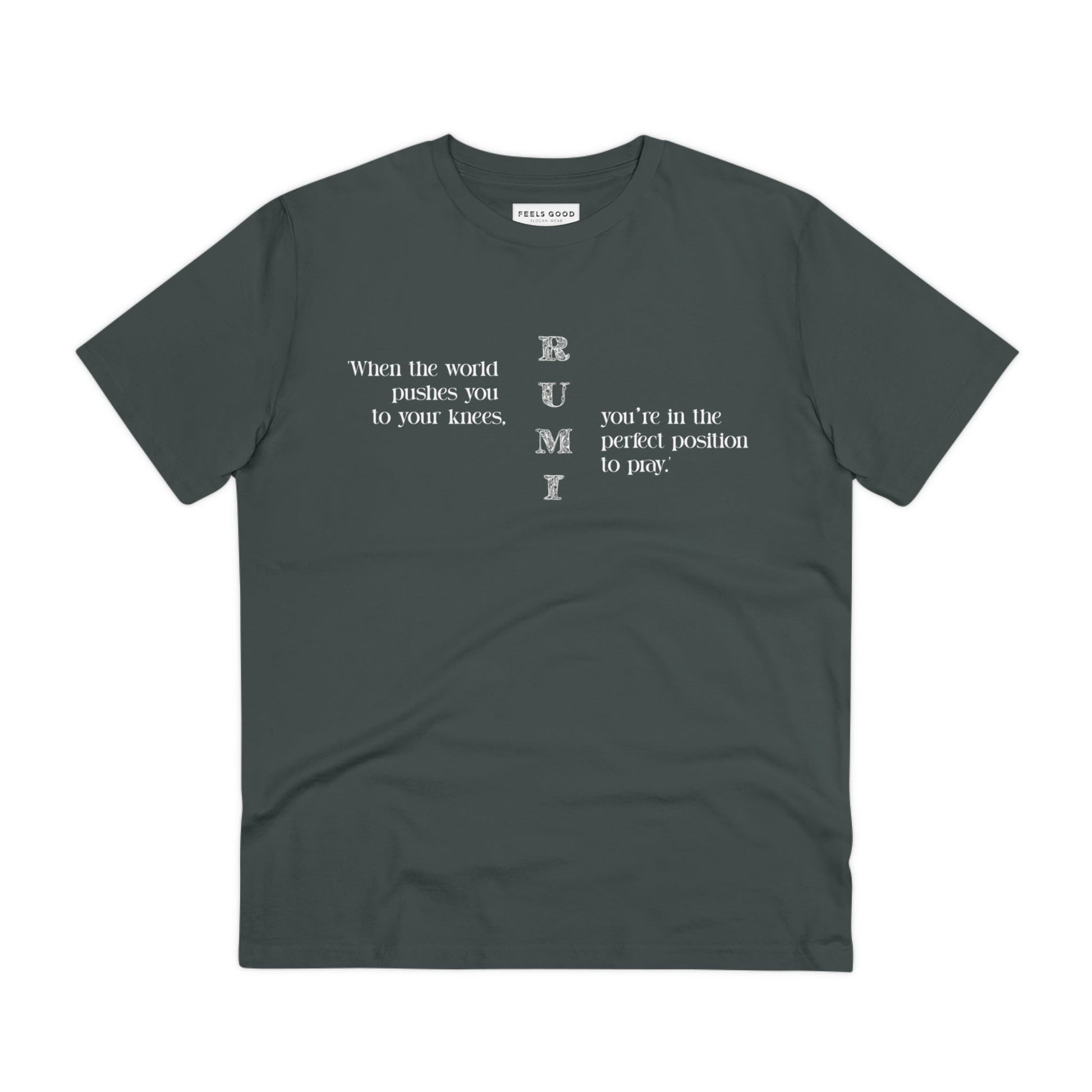Wear your motivation with 'famous quotes 'On Your Knees' Rumi organic cotton T-shirt today!