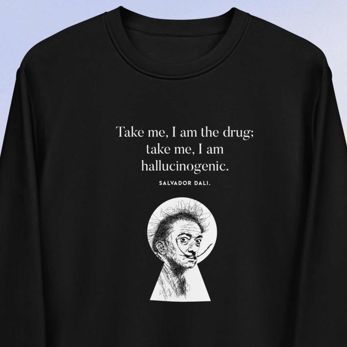 Famous Quotes 'Surreal' Dali Organic Cotton Sweatshirt
