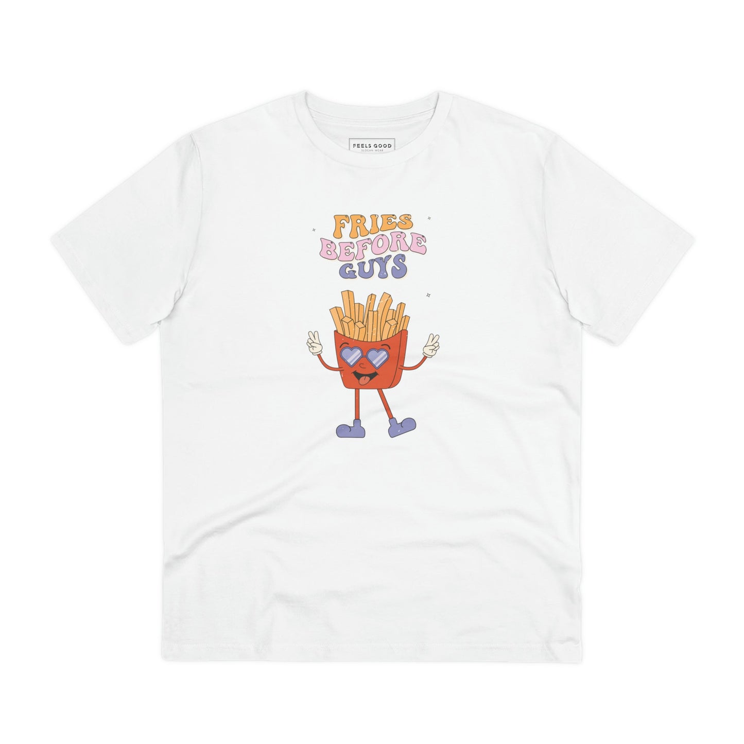 The feminist 'Fries Before Guys' organic cotton T-shirt is perfect for women, men, and non-binary.
