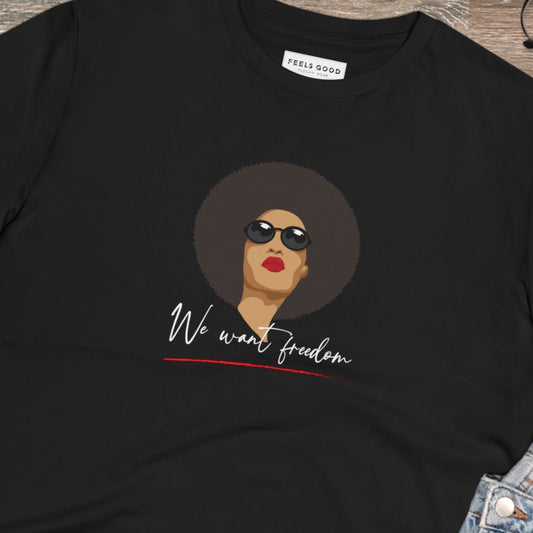 Feminist 'We Want Freedom' organic cotton t-shirt – A bold feminist slogan t-shirt for change.