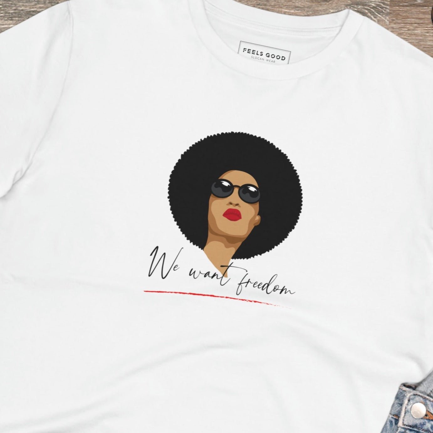 Wear your beliefs with pride in the Feminist 'We Want Freedom' organic cotton t-shirt – UK edition.