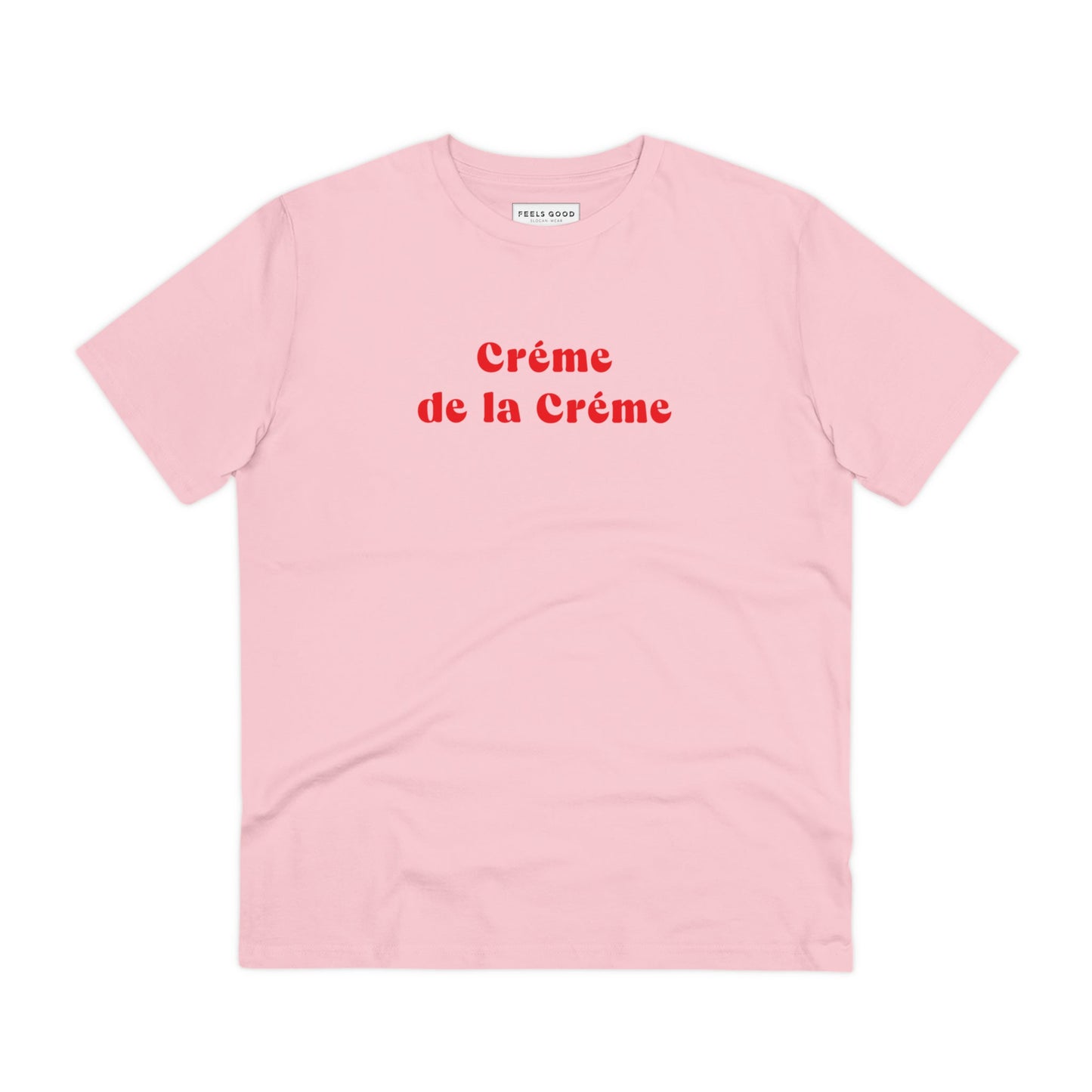 Show off a funny French quote with the Francophile 'Creme De La Creme' Organic Cotton T-shirt.