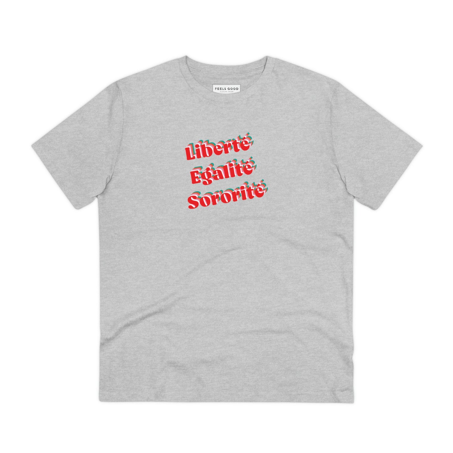 Wear a funny French quote with pride—the Francophile 'Liberty, Equality, Sorority' T-shirt is perfect.