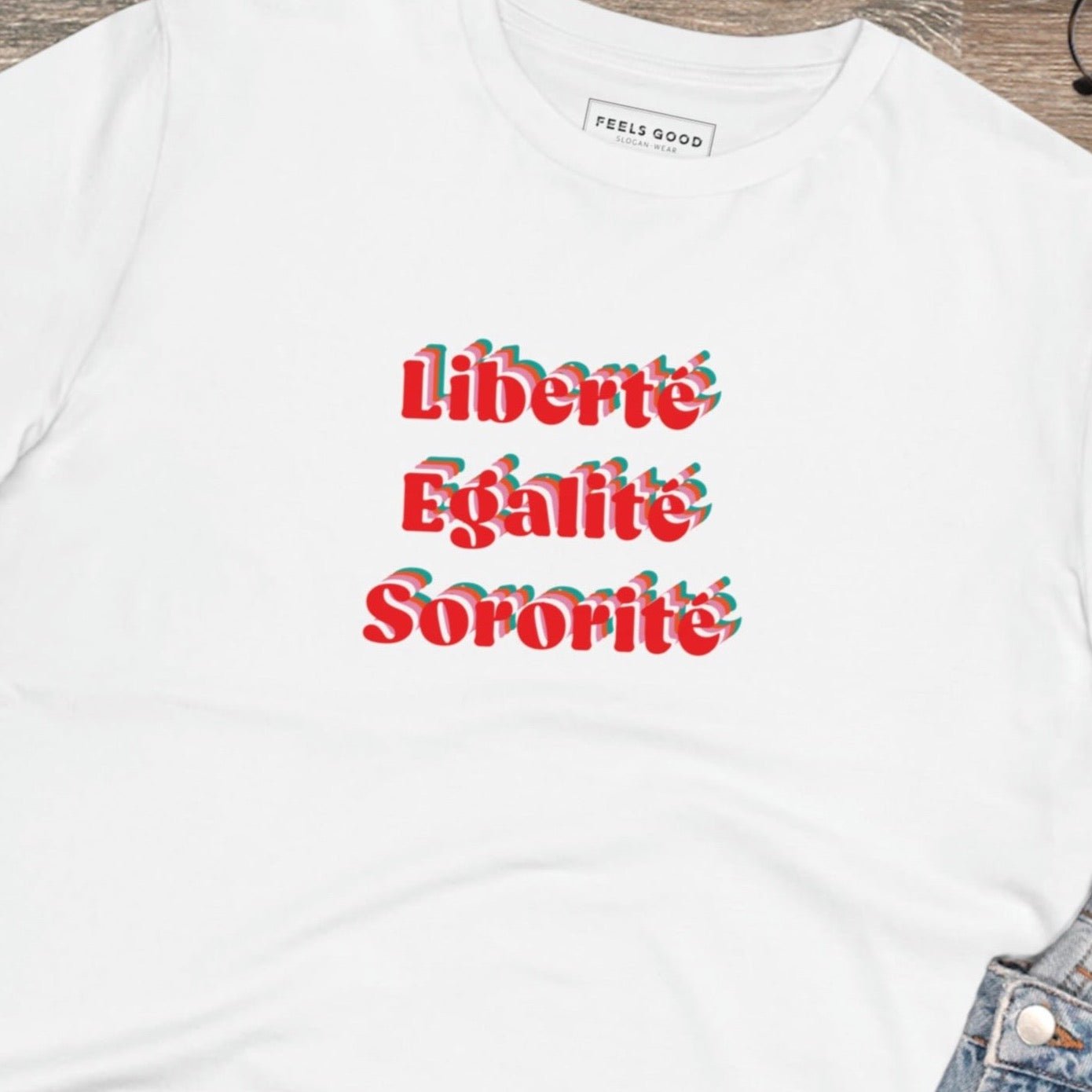 Shop French slogan T-shirts with the Francophile 'Liberty, Equality, Sorority' Organic Cotton T-shirt.