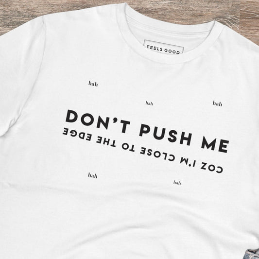 Hip Hop 'Don't Push Me…' Organic Cotton T-shirt – a bold hiphop t shirt for streetwear.