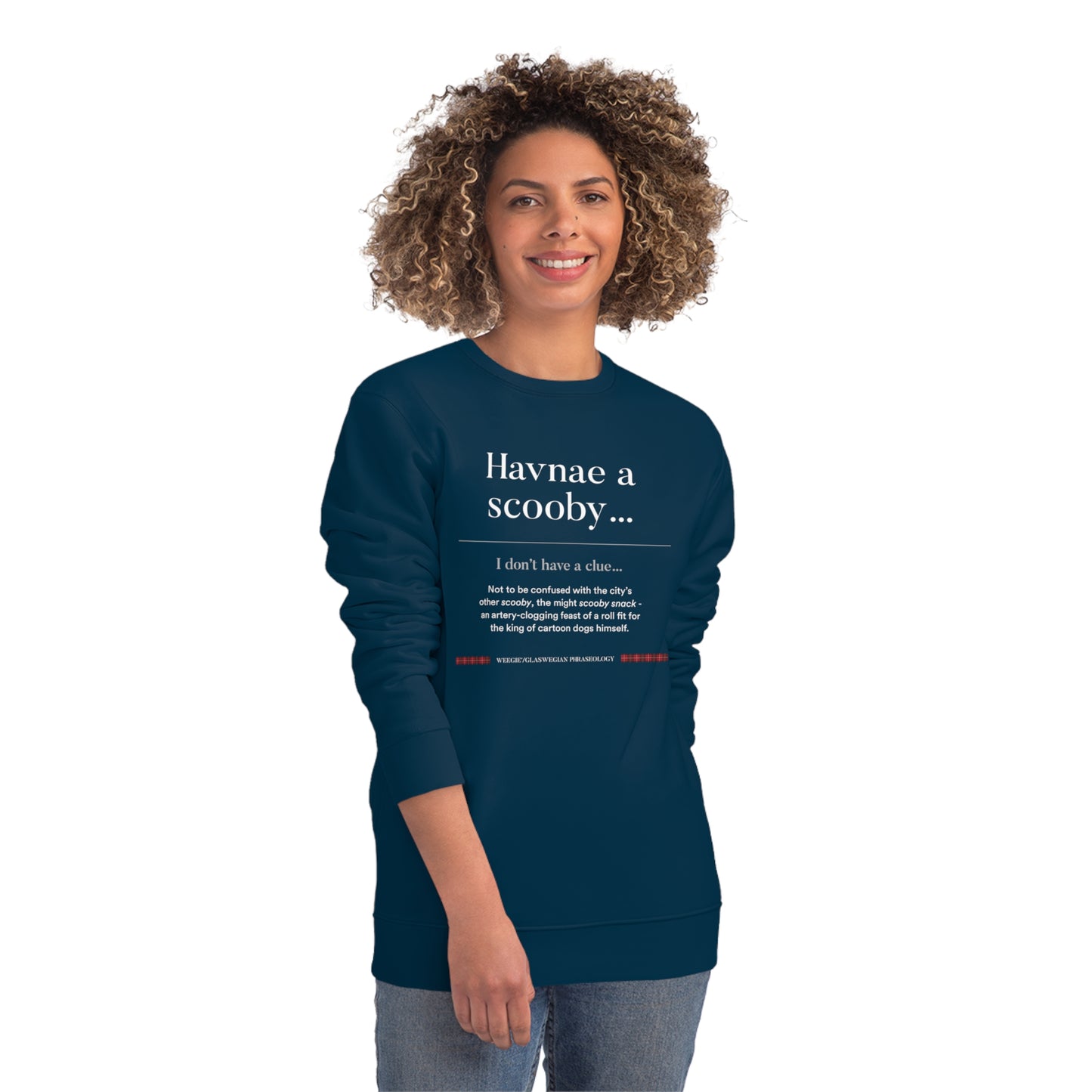 Love Scottish phrases funny? Grab this organic cotton 'Havnae A Scooby…' Glaswegian Slang sweatshirt.