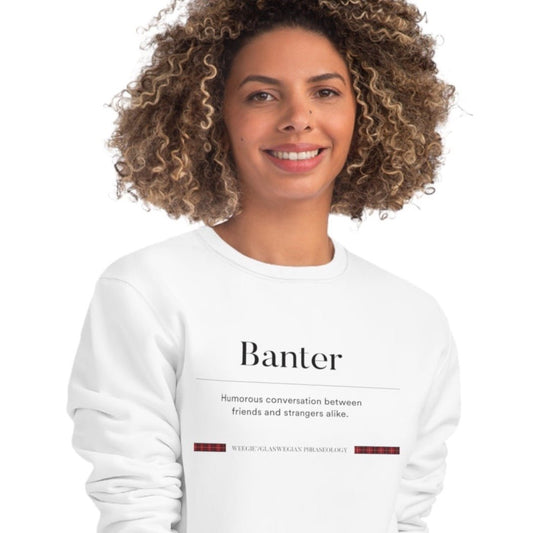 Represent Scotland with the organic cotton 'Banter' Glaswegian Slang sweatshirt—funny and iconic!